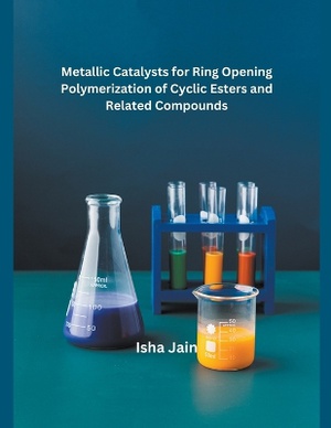 Metallic Catalysts for Ring Opening Polymerization of Cyclic Esters and Related Compounds