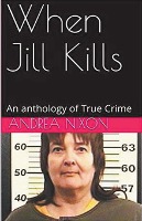 When Jill Kills An Anthology of True Crime