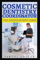 Cosmetic Dentistry Coordinator - The Comprehensive Guide