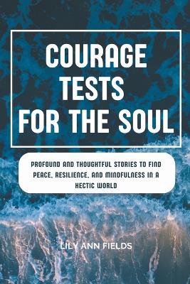Courage Tests for the Soul