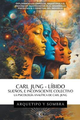 Carl Jung - Sueños, Líbido, E Inconsciente Colectivo