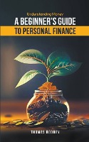 Understanding Money - A beginner's guide to personal finance