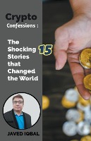 Crypto Confessions The Shocking 15 Stories that Changed the World
