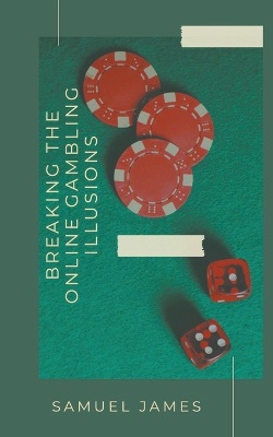 Breaking the Online Gambling Illusions
