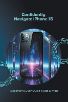 Confidently Navigate iPhone 15