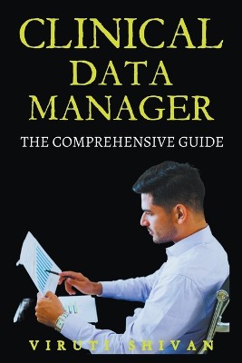 Clinical Data Manager - The Comprehensive Guide