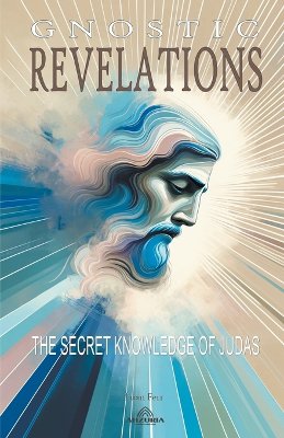Gnostic Revelations - The Secret Knowledge of Judas