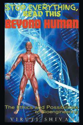 Beyond Human - The Ethics and Possibilities of Bioengineering