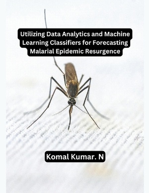 Utilizing Data Analytics and Machine Learning Classifiers for Forecasting Malarial Epidemic Resurgence
