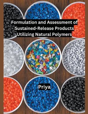 Formulation and Assessment of Sustained-Release Products Utilizing Natural Polymers