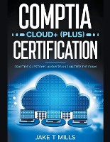 CompTIA Cloud+ (Plus) Certification Practice Questions, Answers and Master the Exam