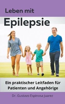 Leben mit Epilepsie Ein praktischer Leitfaden f�r Patienten und Angeh�rige