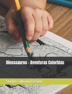 Dinossauros - Aventuras Coloridas