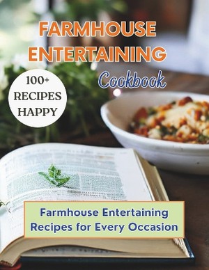 Farmhouse Entertaining Cookbook