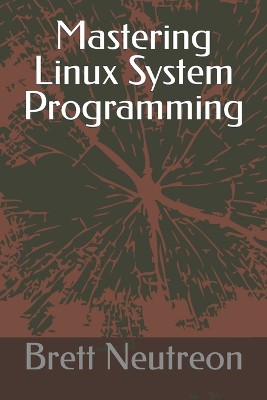 Mastering Linux System Programming