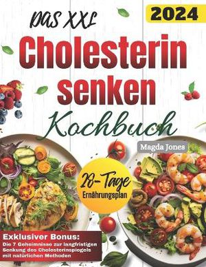 Das XXL Cholesterin senken Kochbuch