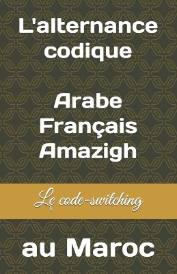 L'alternance codique Arabe/Fran�ais/Amazigh au Maroc