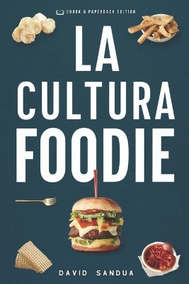 La Cultura "Foodie"