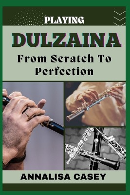 Playing Dulziana from Scratch to Perfection