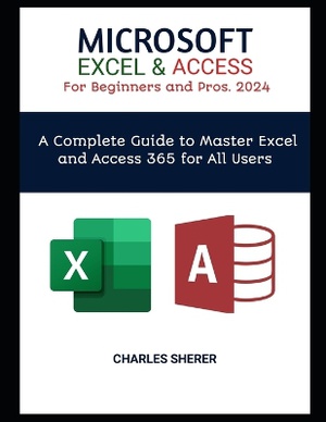 MICROSOFT EXCEL & ACCESS For Beginners and Pros. 2024