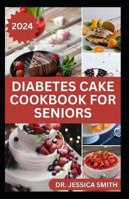 Diabetes Cake Cookbook for Seniors
