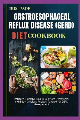 Gastroesophageal Reflux Disease (Gerd) Diet Cook Book