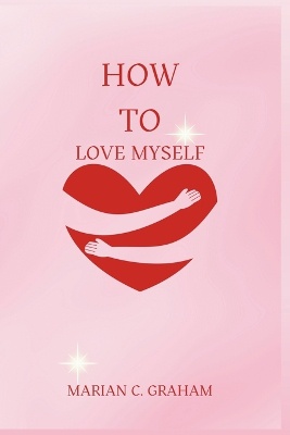 How to Love Myself