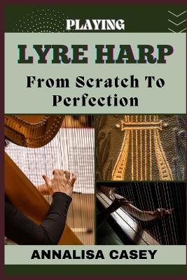 Playing Lyre Harp from Scratch to Perfection
