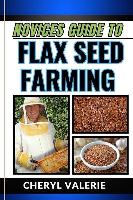 Novices Guide to Flax Seed Farming