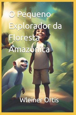 O Pequeno Explorador da Floresta Amaz�nica