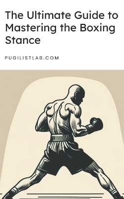 The Ultimate Guide to Mastering the Boxing Stance