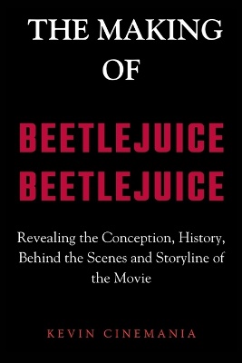 The Making Of Beetlejuice Beetlejuice
