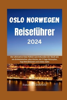 Oslo Norwegen Reisef�hrer 2024