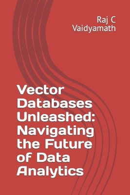 Vector Databases Unleashed