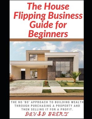 The House Flipping Business Guide for Beginners