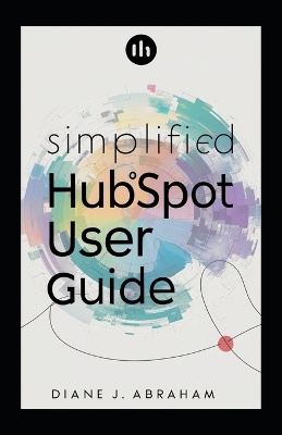 Simplified HubSpot User Guide
