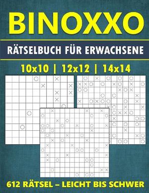 BINOXXO R�tselbuch f�r Erwachsene - 612 R�tsel (10x10, 12x12,14x14) - Leicht bis Schwer