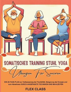 Somatisches Training - Stuhl Yoga �bungen F�r Senioren