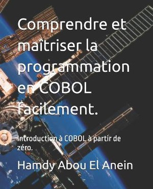 Comprendre et ma�triser la programmation en COBOL facilement.