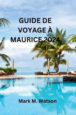 Guide de Voyage � Maurice 2024