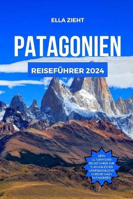 Patagonien Reisef�hrer 2024