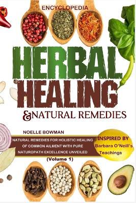 ENCYCLOPEDIA OF HERBAL HEALING & NATURAL REMEDIES as INSPIRED by BARBARA O'NEILL'S TEACHINGS