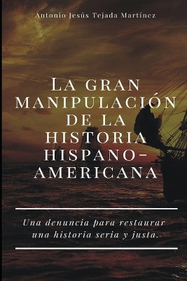 La gran manipulaci�n de la historia hispanoamericana