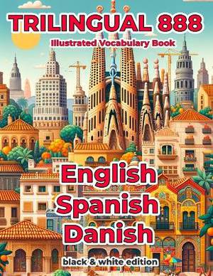 Trilingual 888 English Spanish Danish Illustrated Vocabulary Book