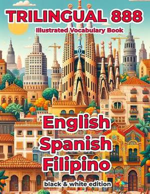 Trilingual 888 English Spanish Filipino Illustrated Vocabulary Book