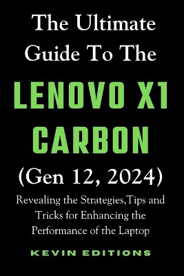 The Ultimate Guide to the Lenovo X1 Carbon (Gen 12, 2024)