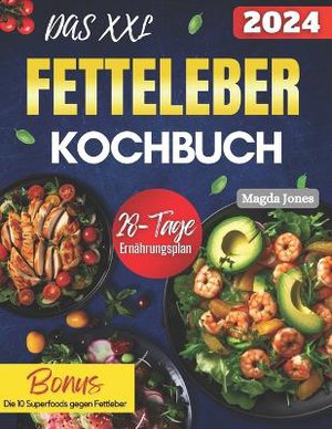 Das XXL Fettleber Kochbuch