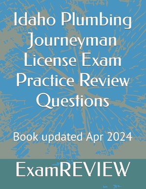 Idaho Plumbing Journeyman License Exam Practice Review Questions