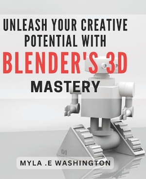 Unleash Your Creative Potential with Blender's 3D Mastery.