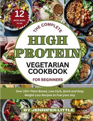 The Complete High-Protein Vegetarian Cookbook for Beginners